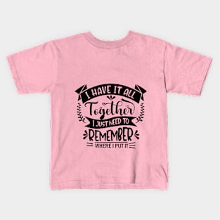 Funny Quote Kids T-Shirt